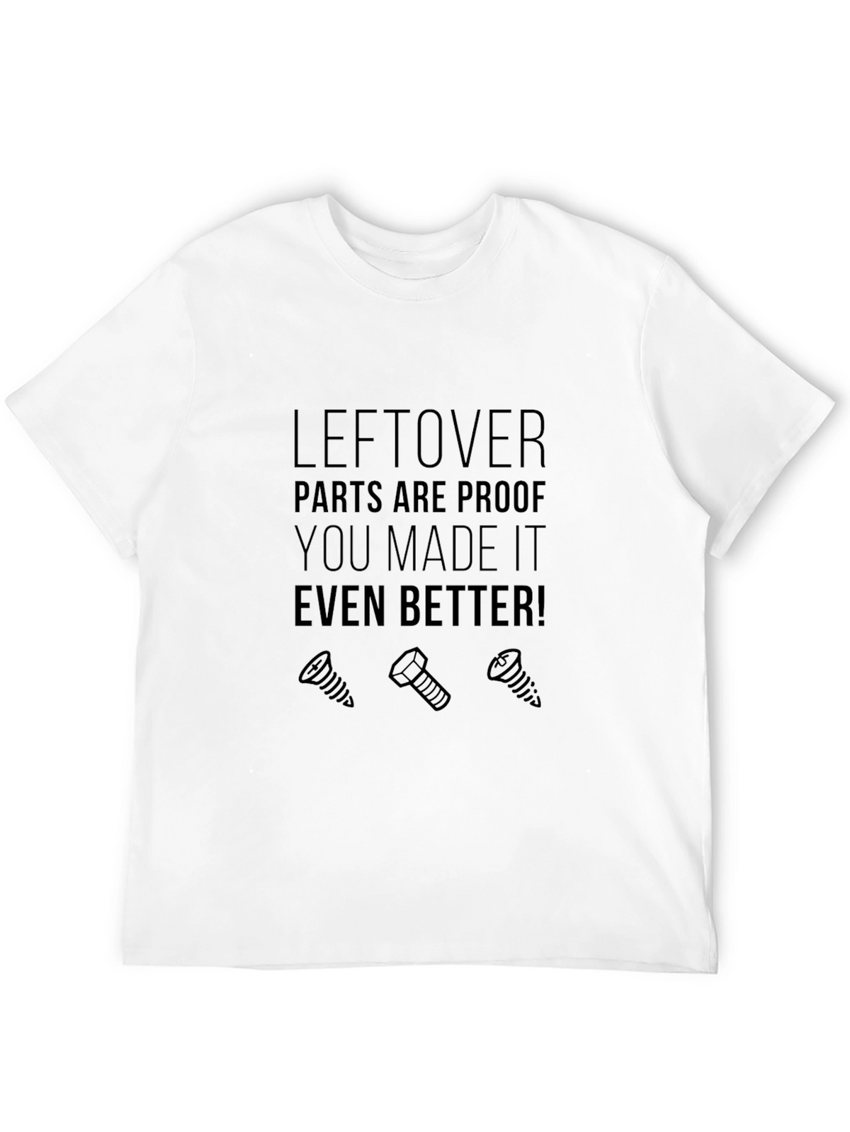 Leftover Parts Make It Better Graphic T-Shirt