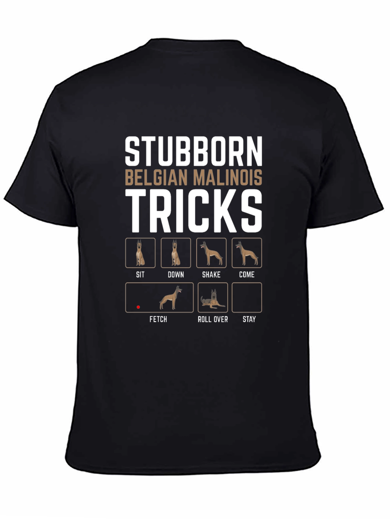 Stubborn Belgian Malinois Tricks T-Shirt