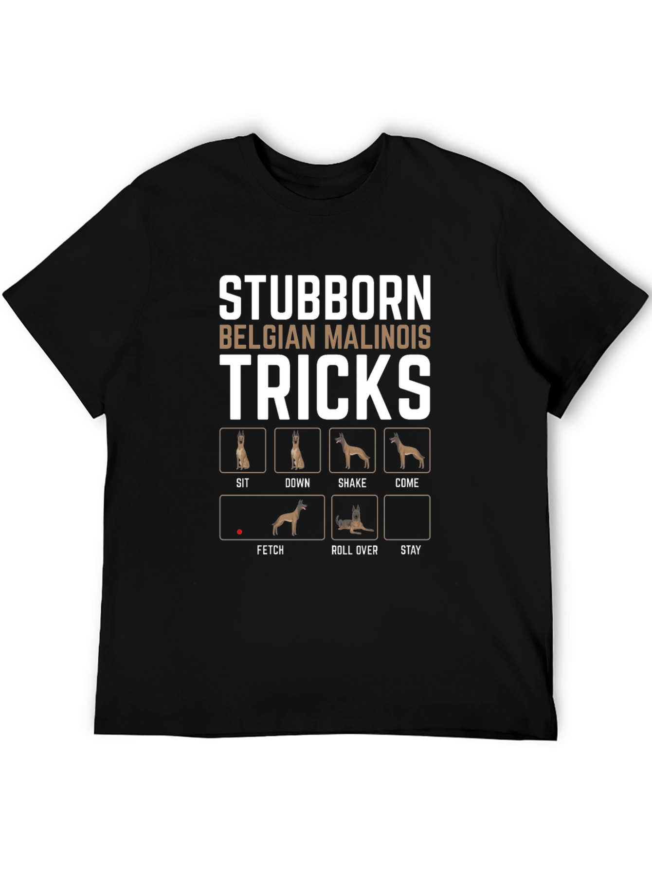 Stubborn Belgian Malinois Tricks T-Shirt