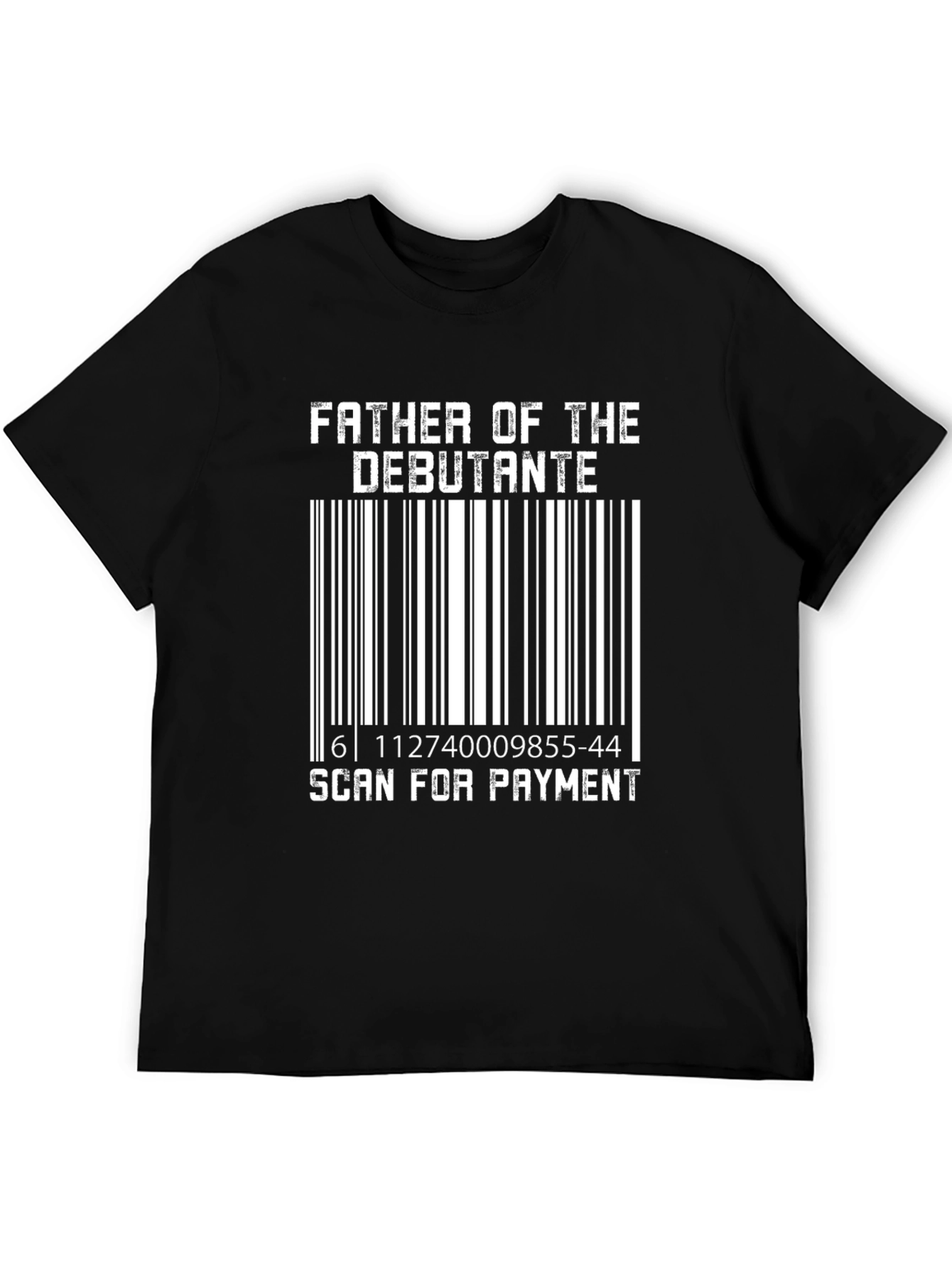 Father of the Debutante Scan for Payment T-Shirt
