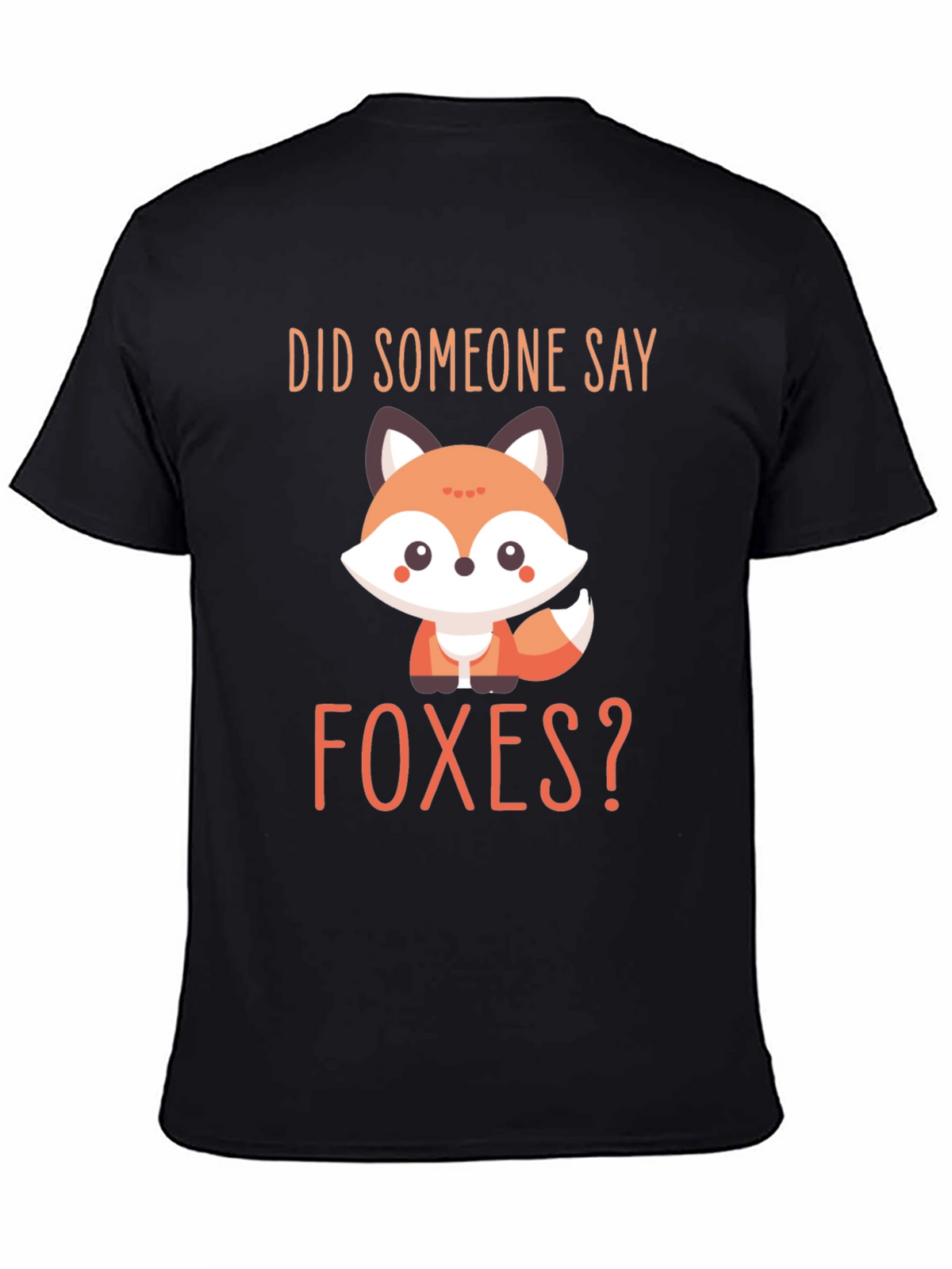 Cute Fox Graphic T-Shirt - Did Someone Say Foxes?