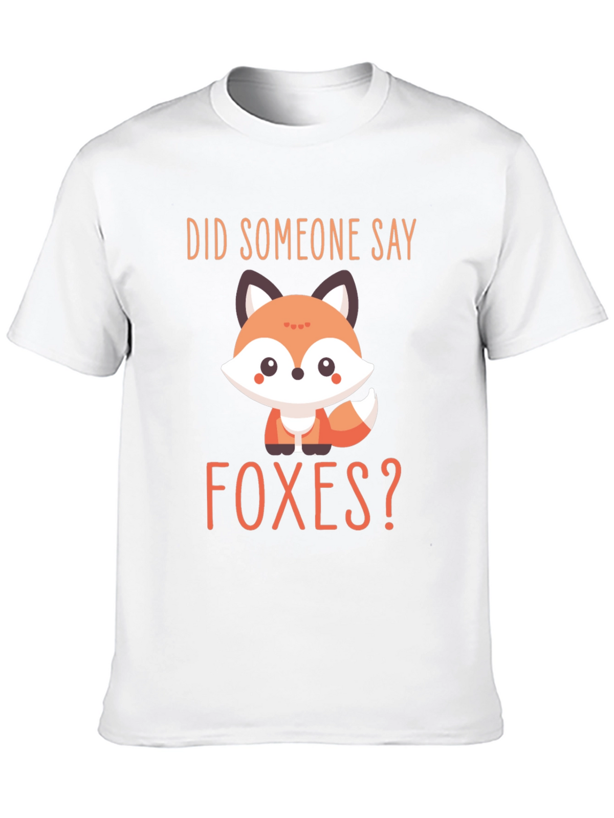Cute Fox Graphic T-Shirt - Did Someone Say Foxes?