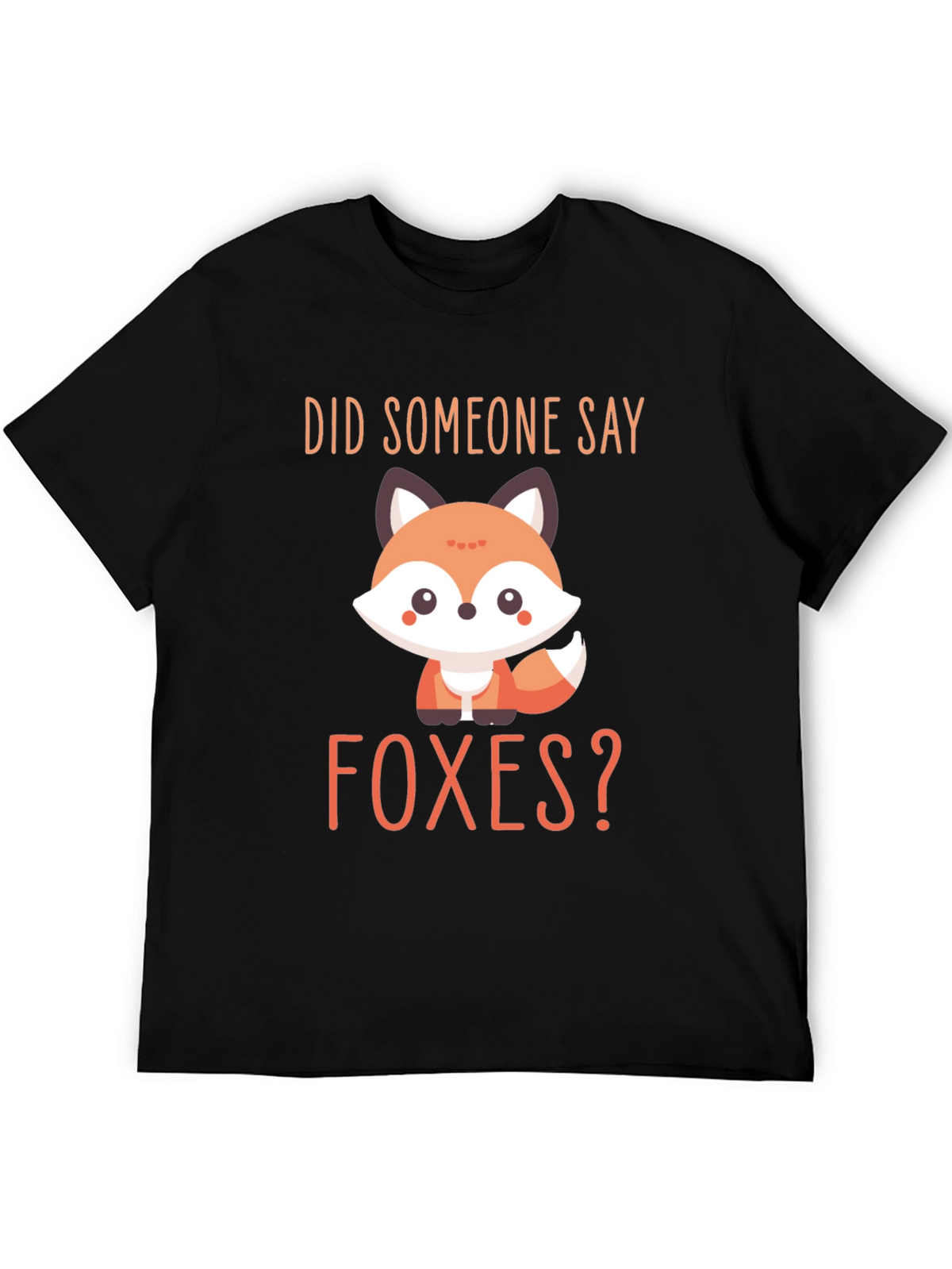Cute Fox Graphic T-Shirt - Did Someone Say Foxes?