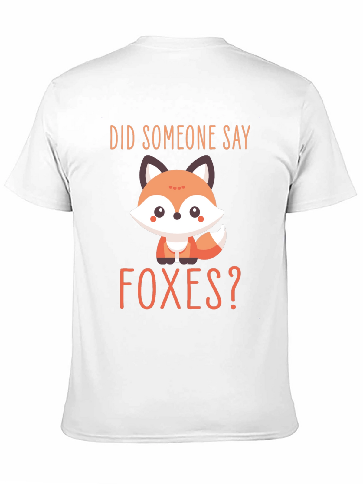 Cute Fox Graphic T-Shirt - Did Someone Say Foxes?