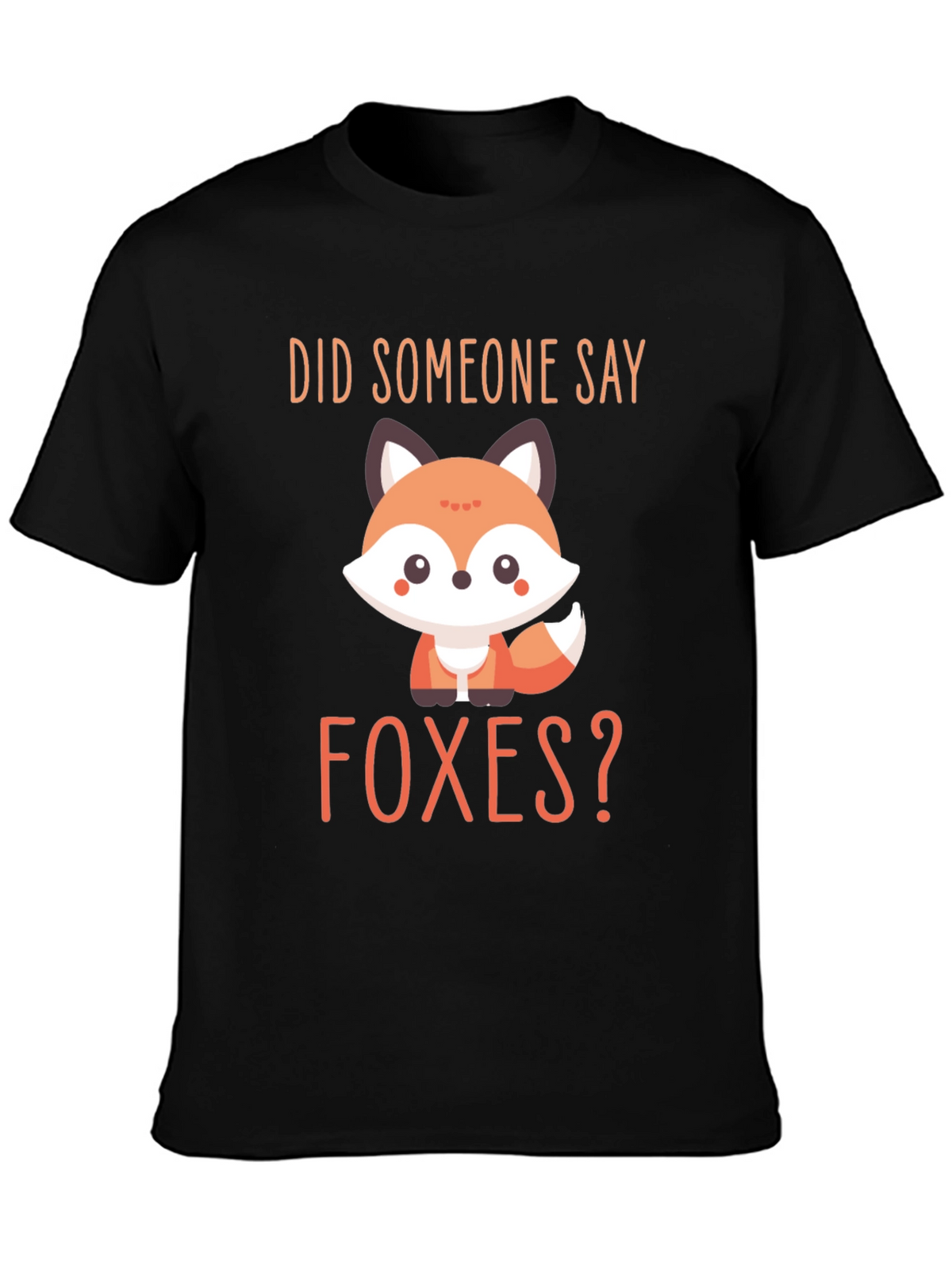 Cute Fox Graphic T-Shirt - Did Someone Say Foxes?