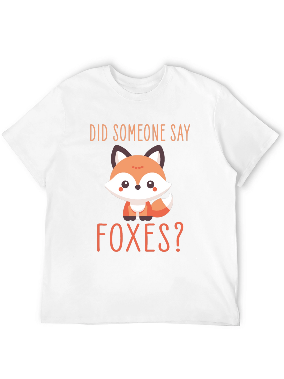Cute Fox Graphic T-Shirt - Did Someone Say Foxes?