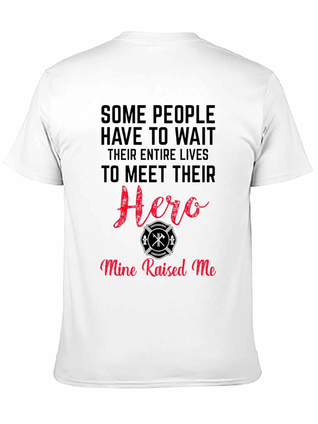 Firefighter Hero T-Shirt - Mine Raised Me