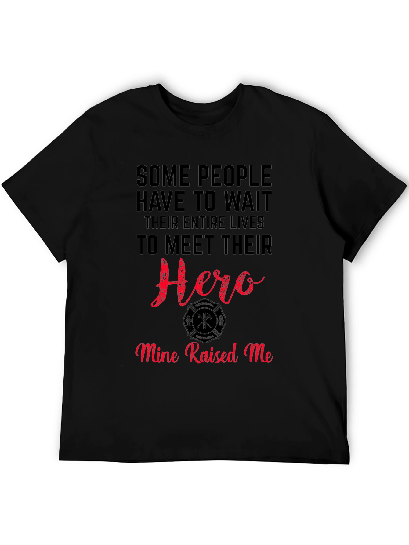 Firefighter Hero T-Shirt - Mine Raised Me