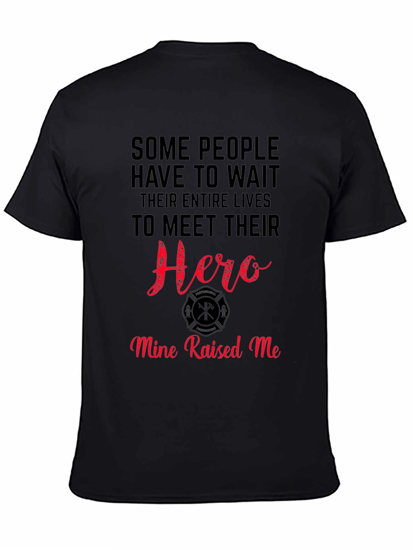 Firefighter Hero T-Shirt - Mine Raised Me