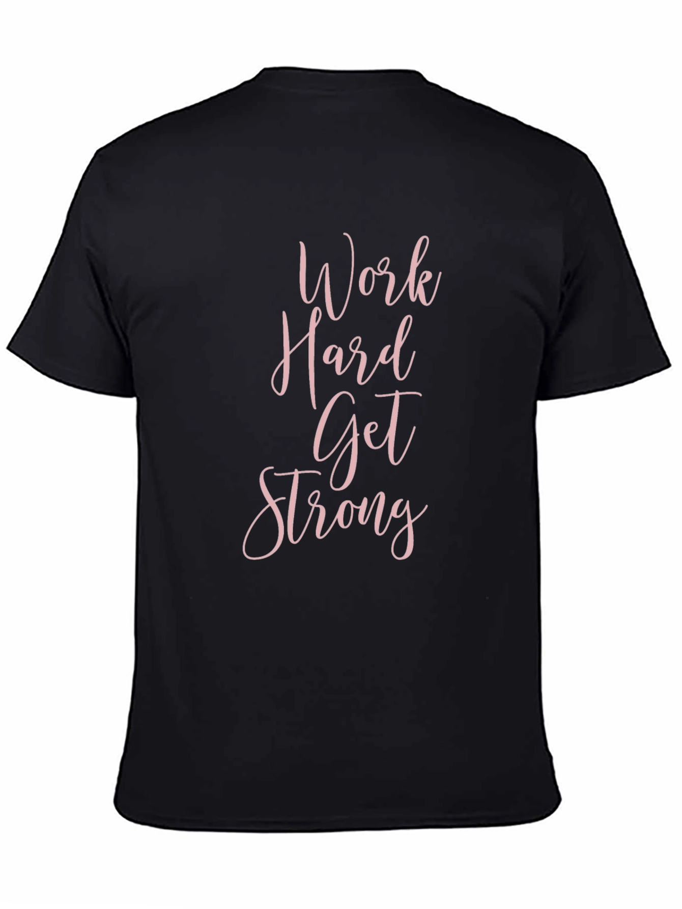 Work Hard Get Strong Black T-Shirt