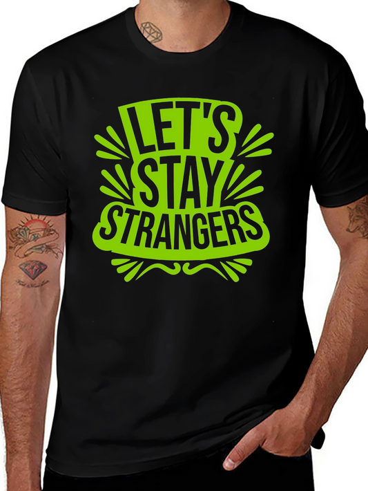 Lets Stay Strangers Graphic T-Shirt