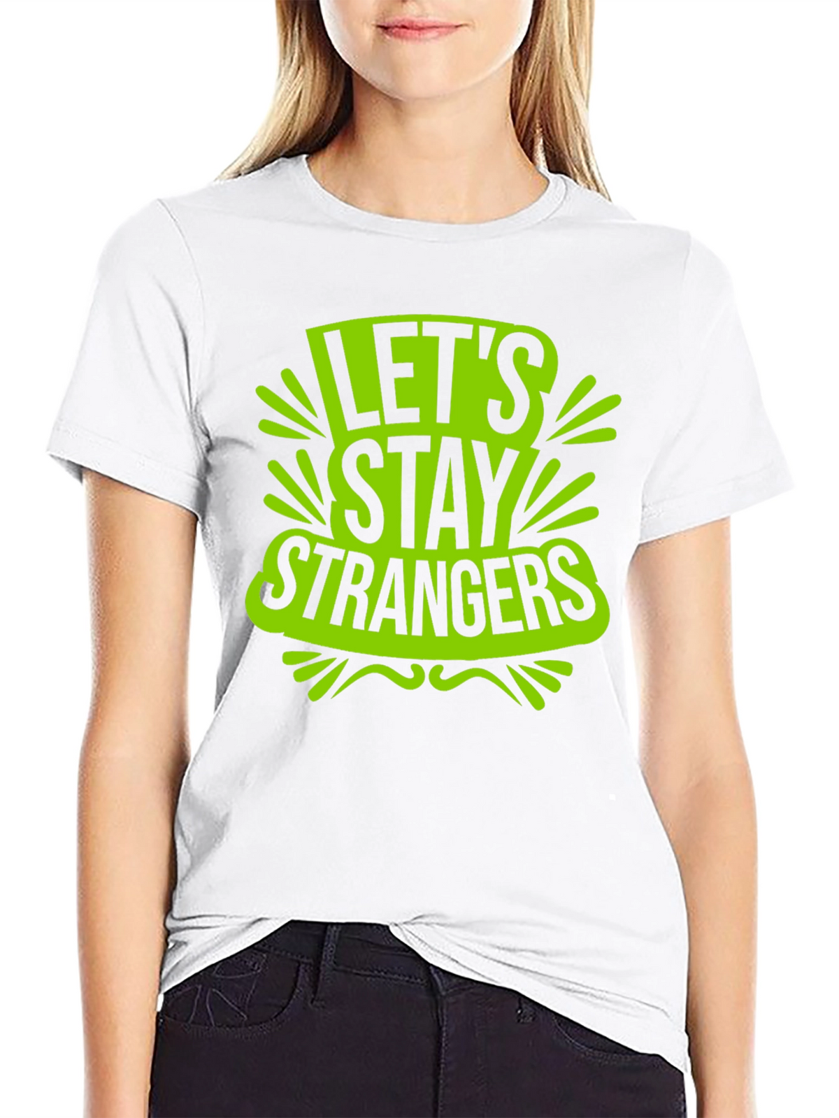 Lets Stay Strangers Graphic T-Shirt