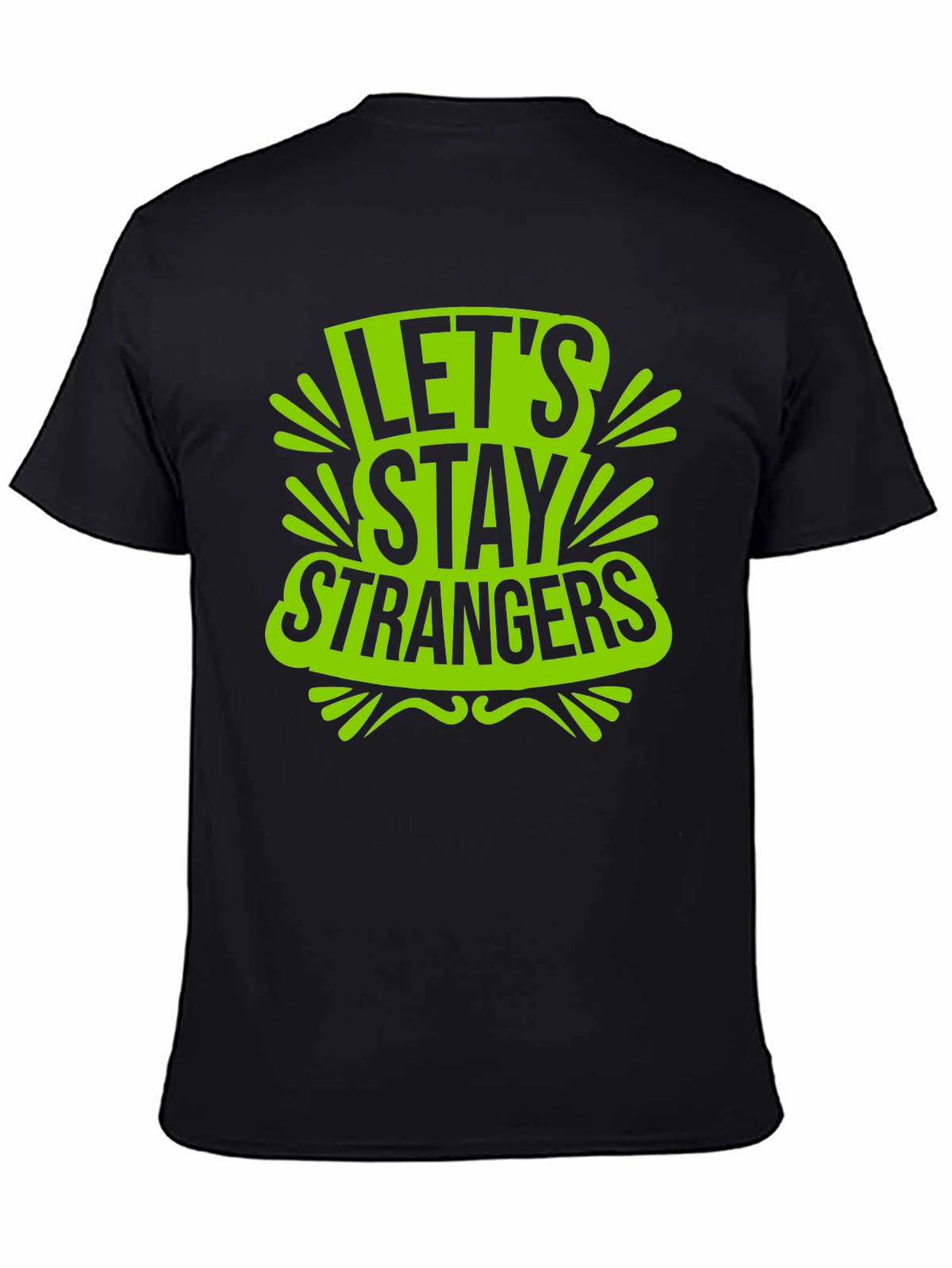 Lets Stay Strangers Graphic T-Shirt