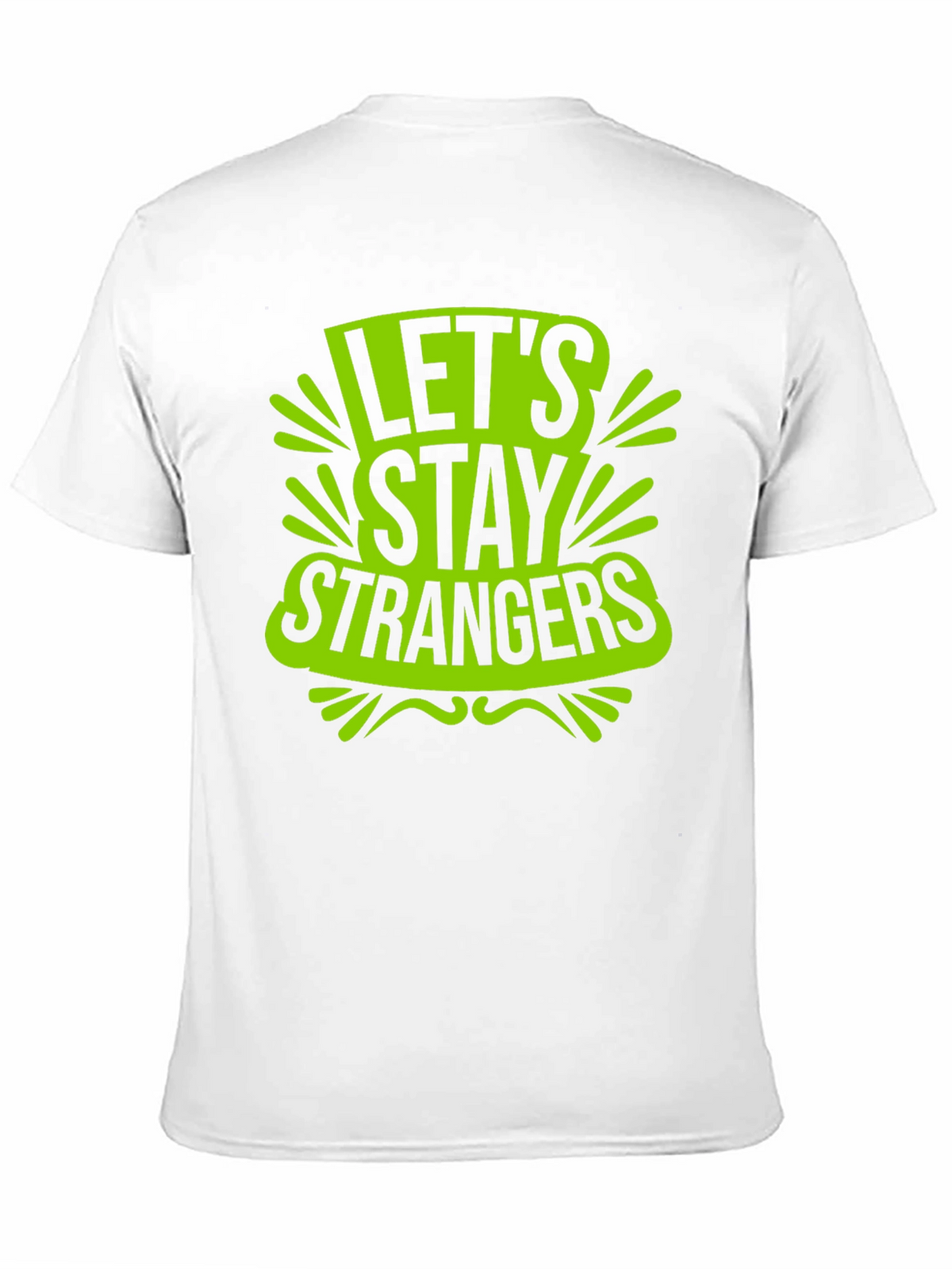 Lets Stay Strangers Graphic T-Shirt