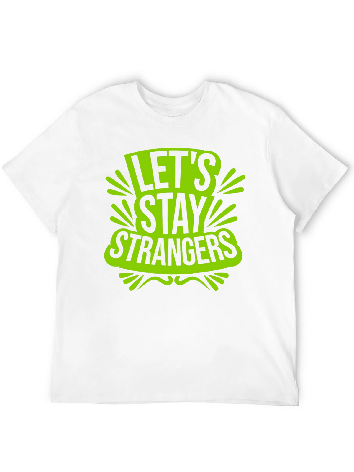 Lets Stay Strangers Graphic T-Shirt