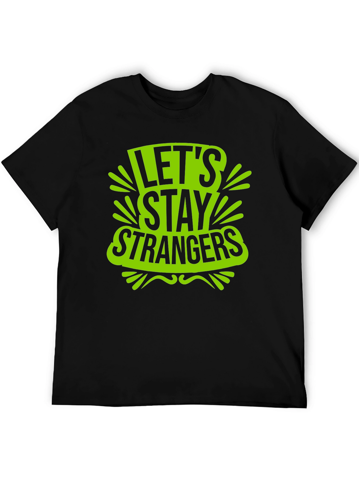 Lets Stay Strangers Graphic T-Shirt