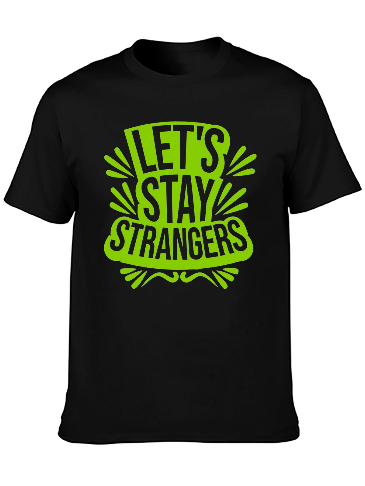 Lets Stay Strangers Graphic T-Shirt