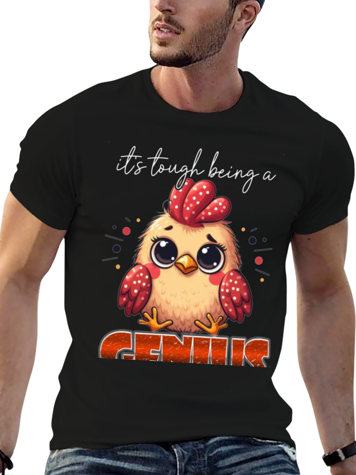Its Tough Being A Genius Chicken T-Shirt