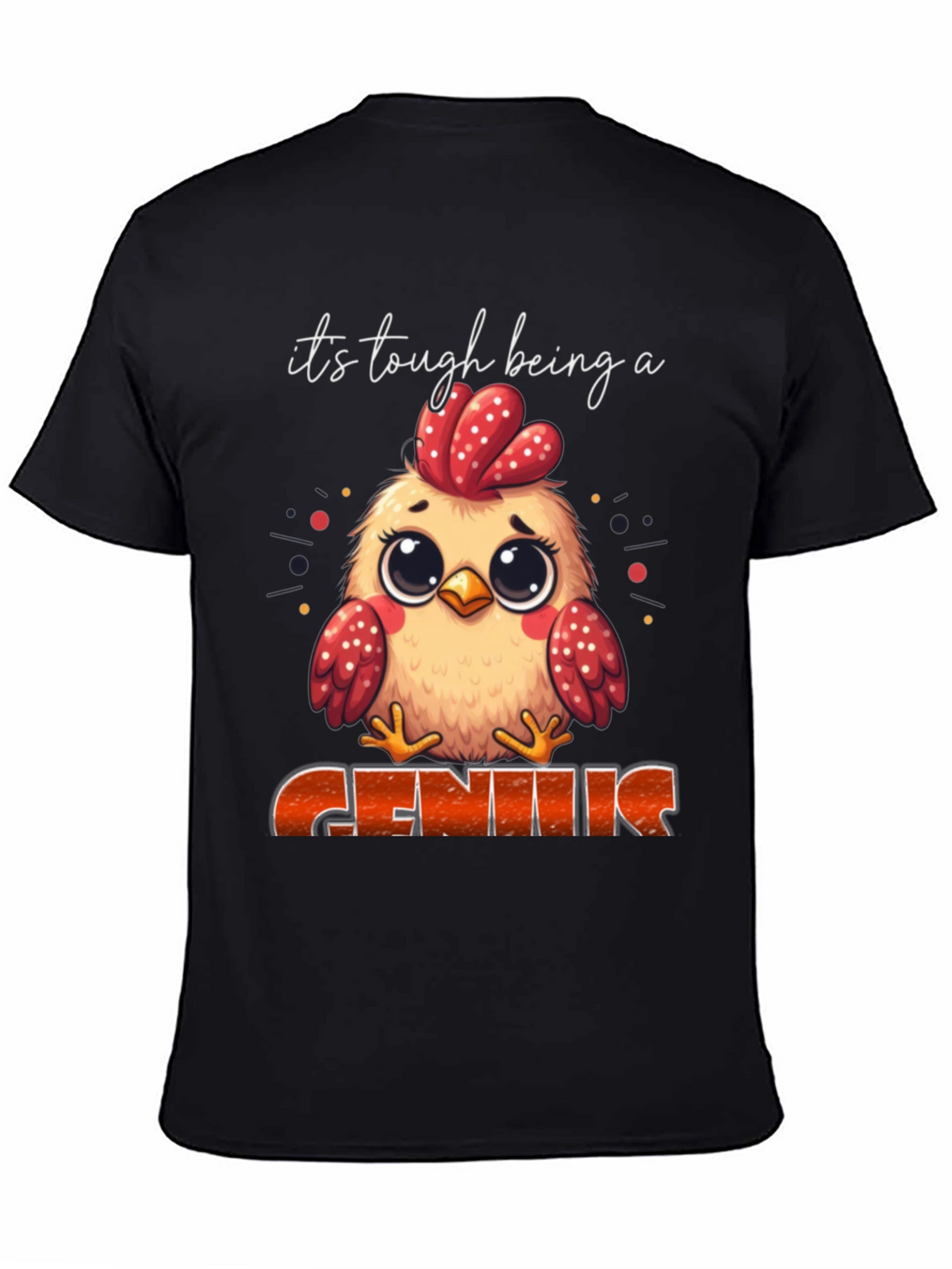 Its Tough Being A Genius Chicken T-Shirt
