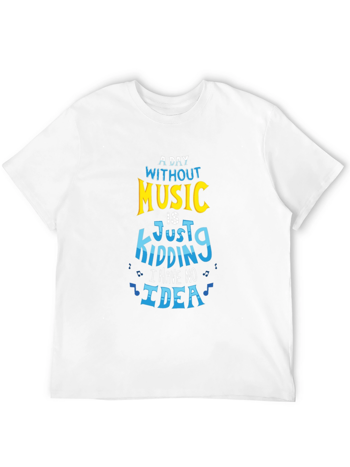 Music Lover T-Shirt - A Day Without Music