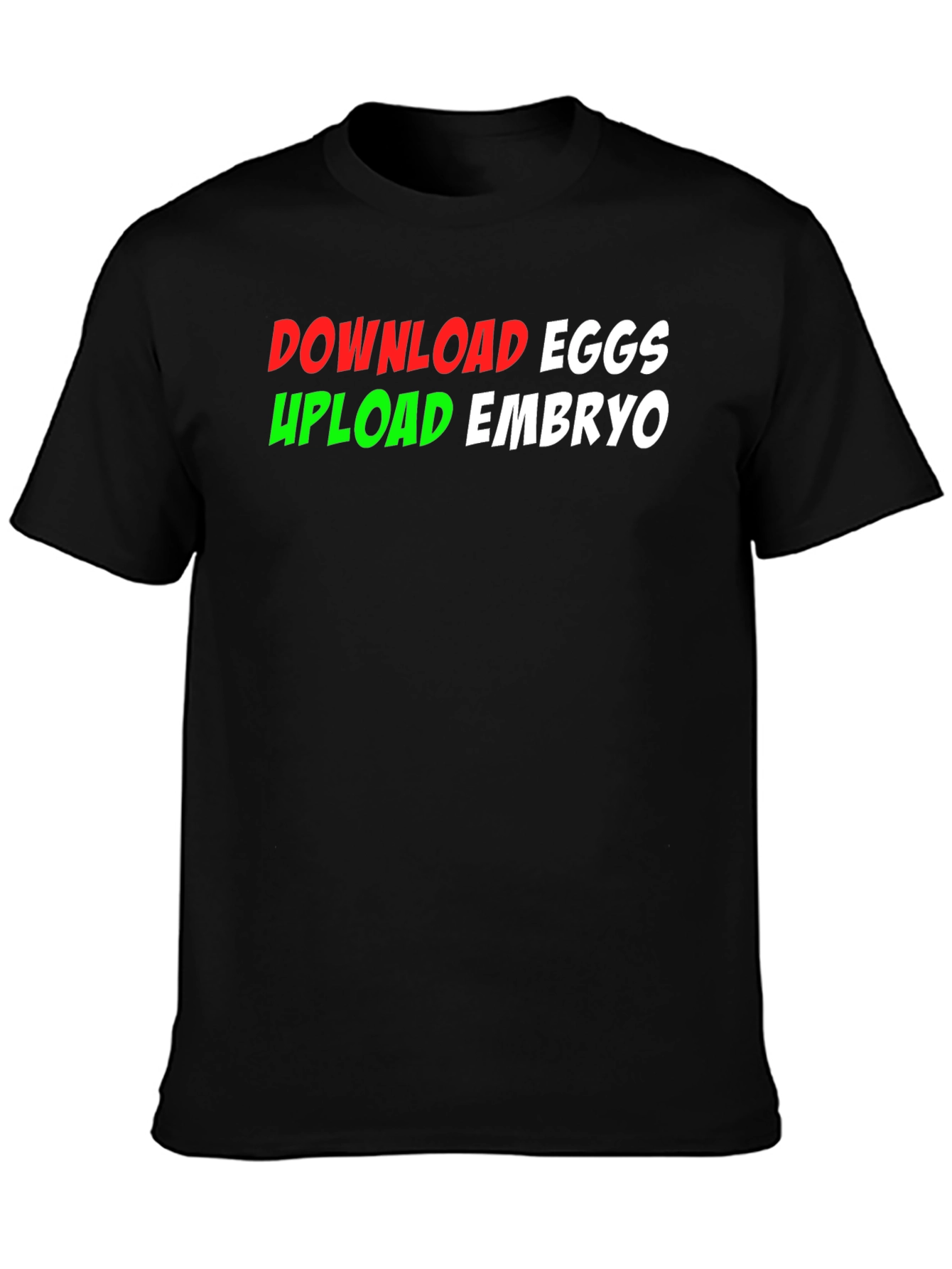 Download Eggs Upload Embryo Graphic Tee
