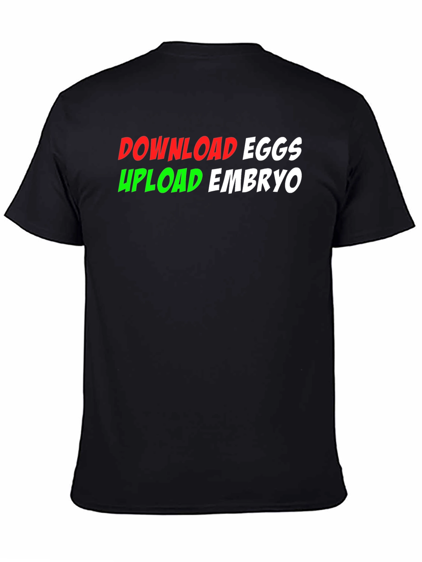 Download Eggs Upload Embryo Graphic Tee