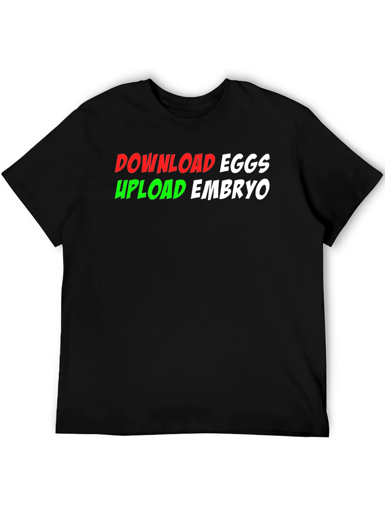 Download Eggs Upload Embryo Graphic Tee