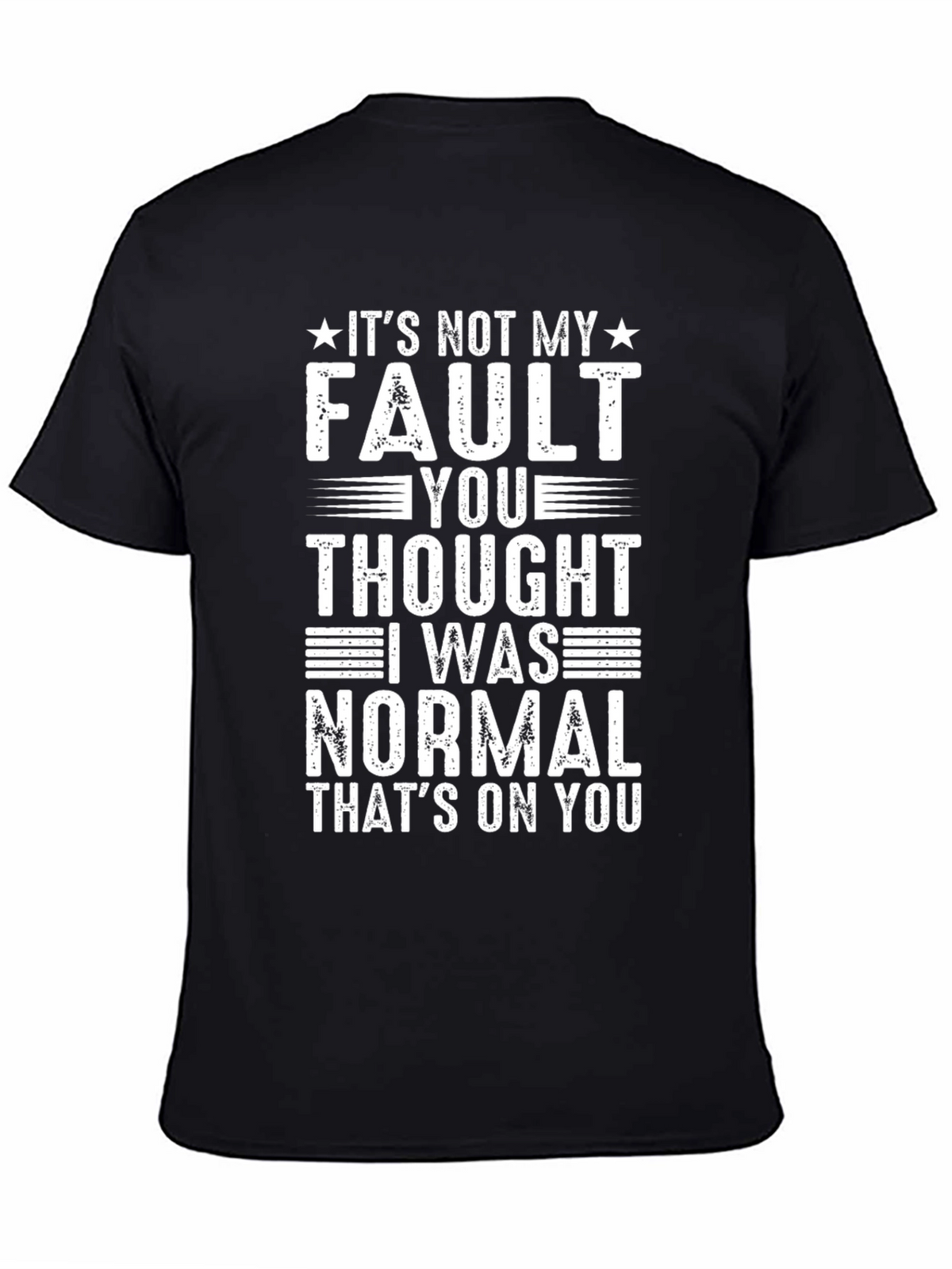 Funny Graphic T-Shirt - Its Not My Fault