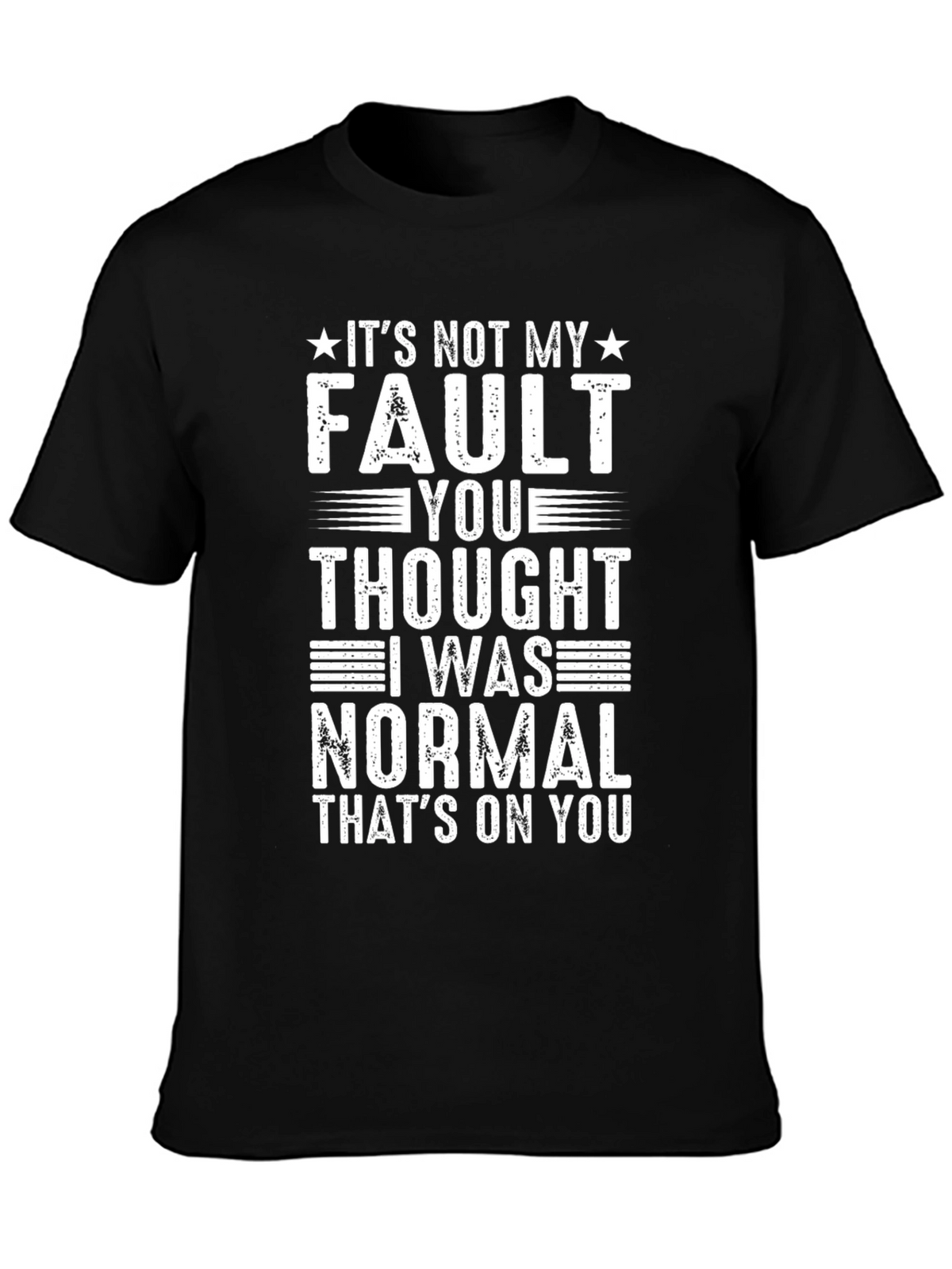 Funny Graphic T-Shirt - Its Not My Fault