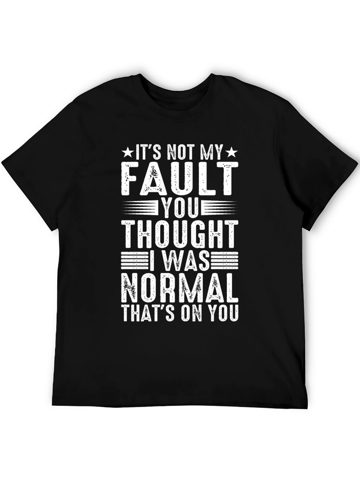 Funny Graphic T-Shirt - Its Not My Fault