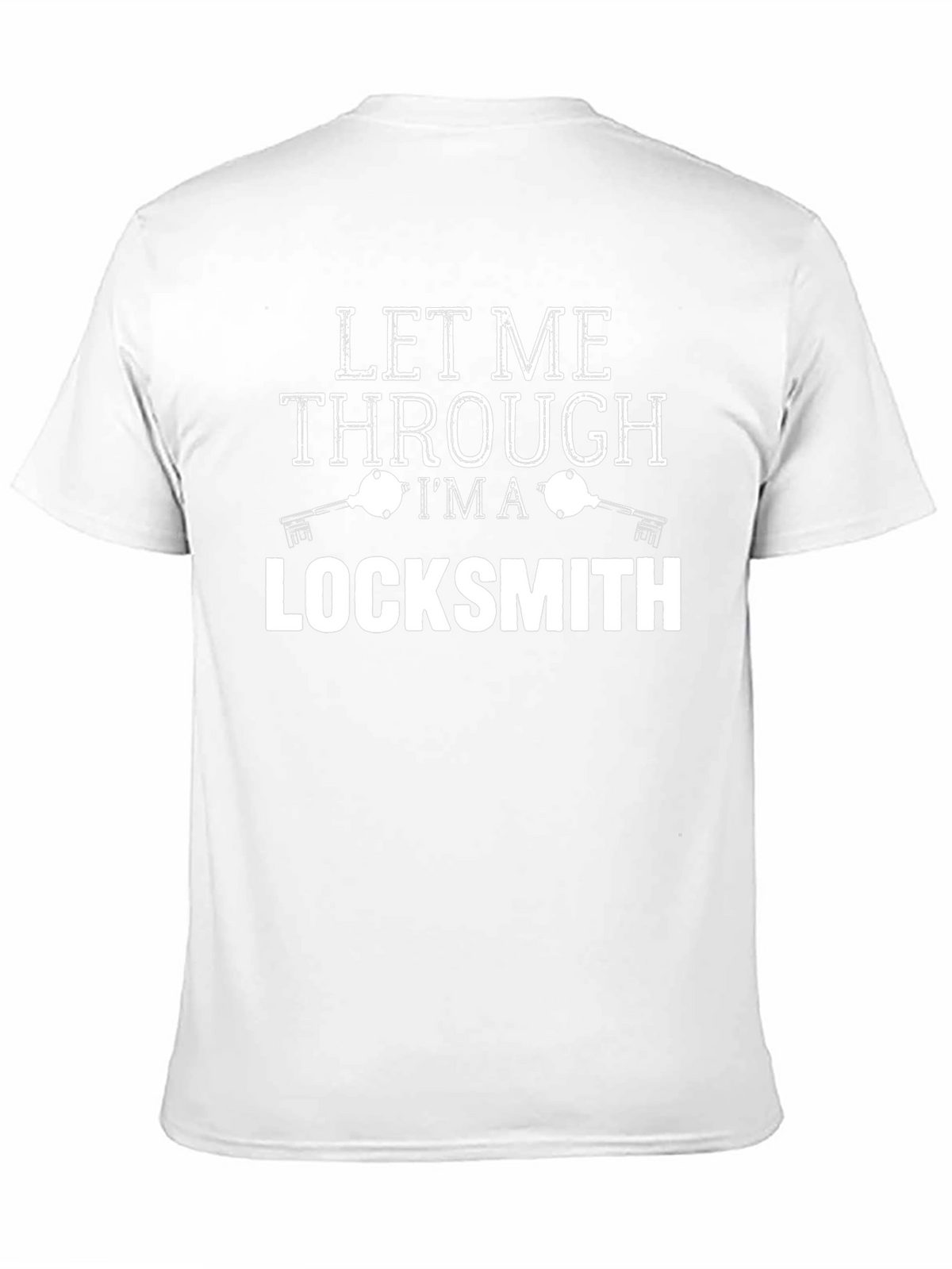 Let Me Through Im A Locksmith Graphic T-Shirt