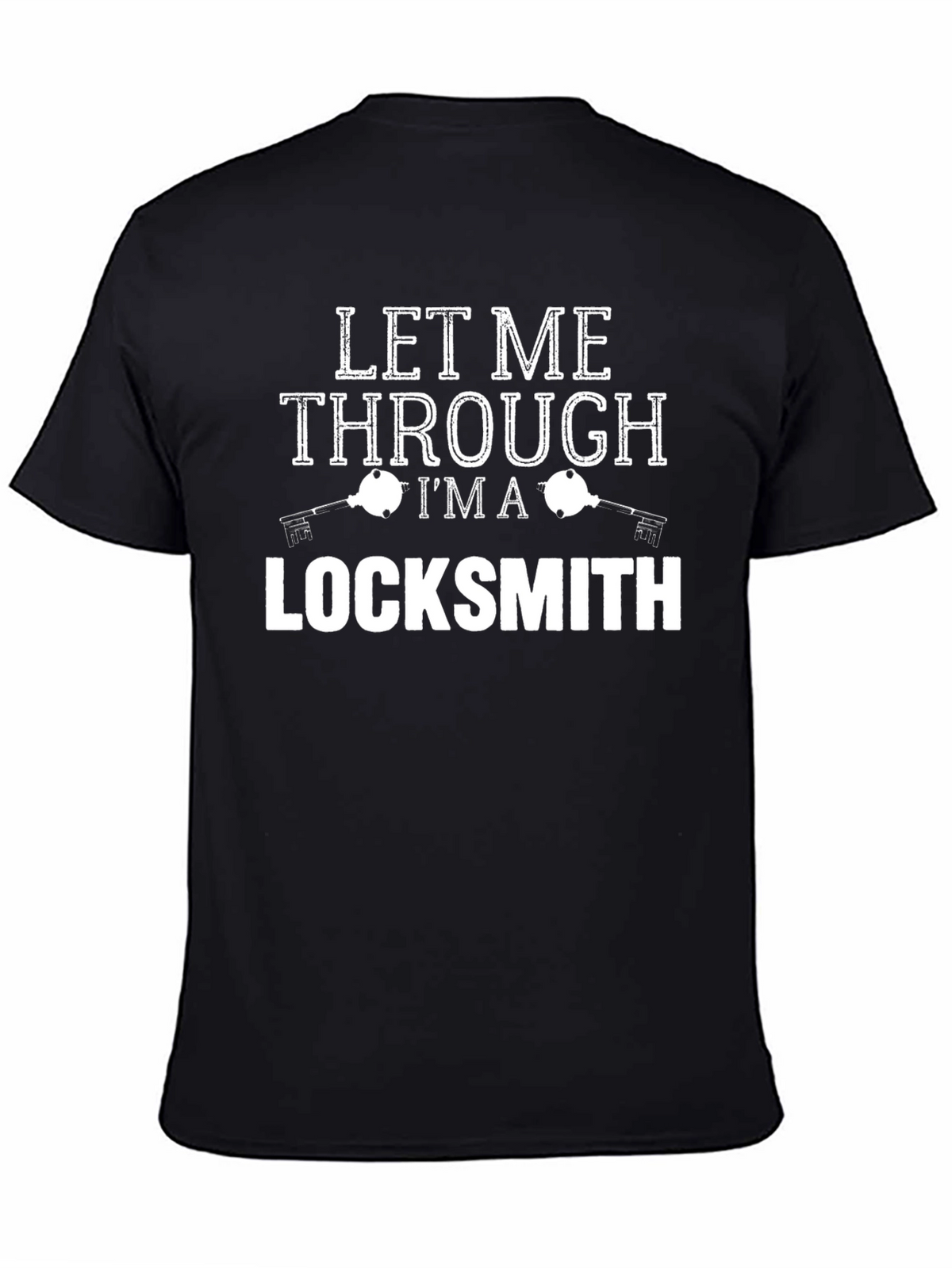 Let Me Through Im A Locksmith Graphic T-Shirt