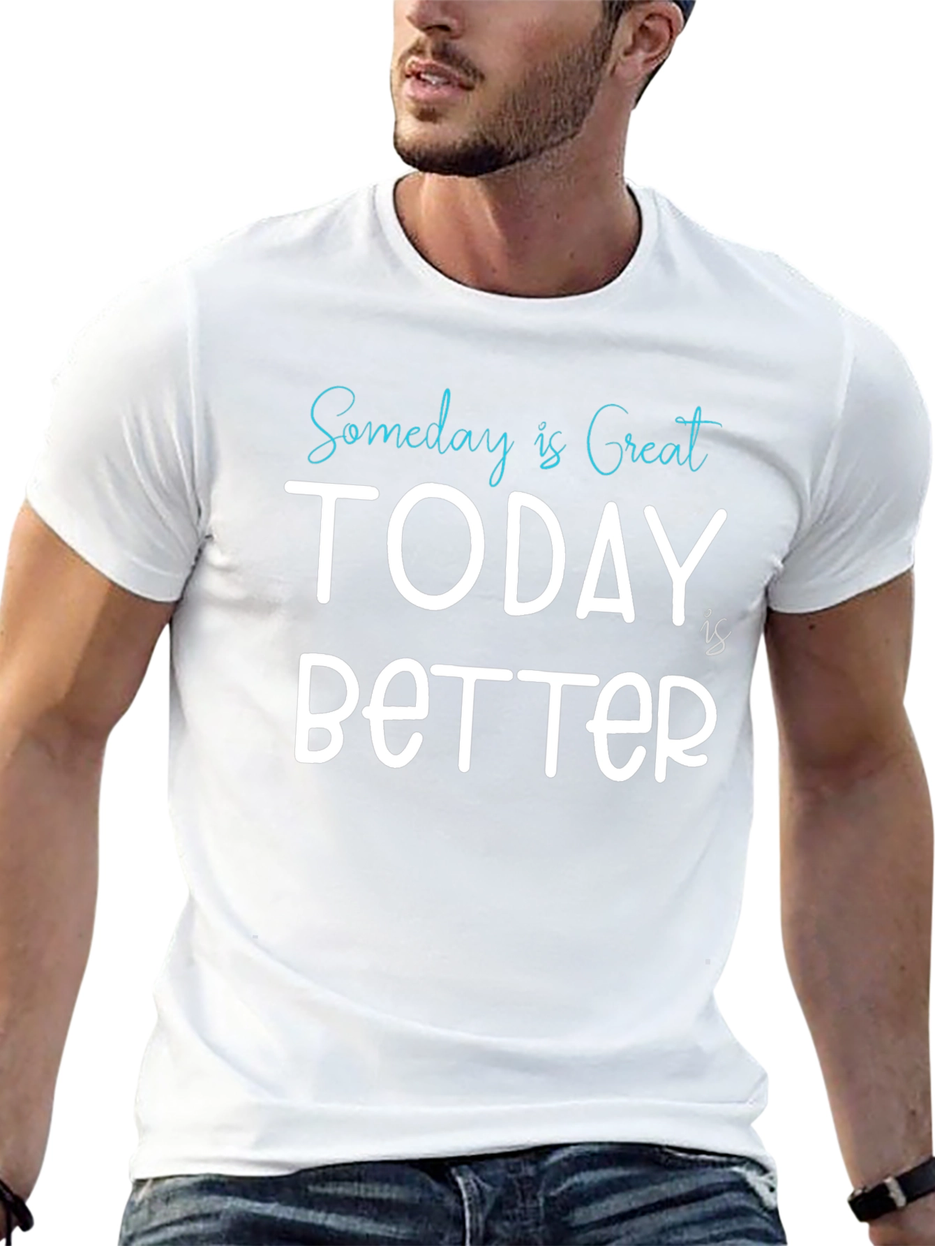 Someday is Great Today is Better Tee