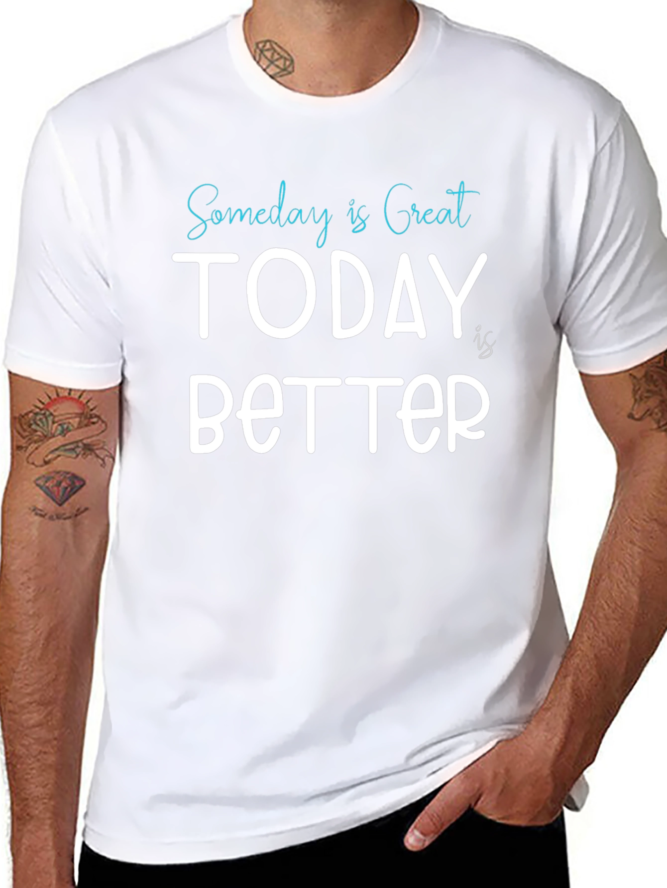 Someday is Great Today is Better Tee