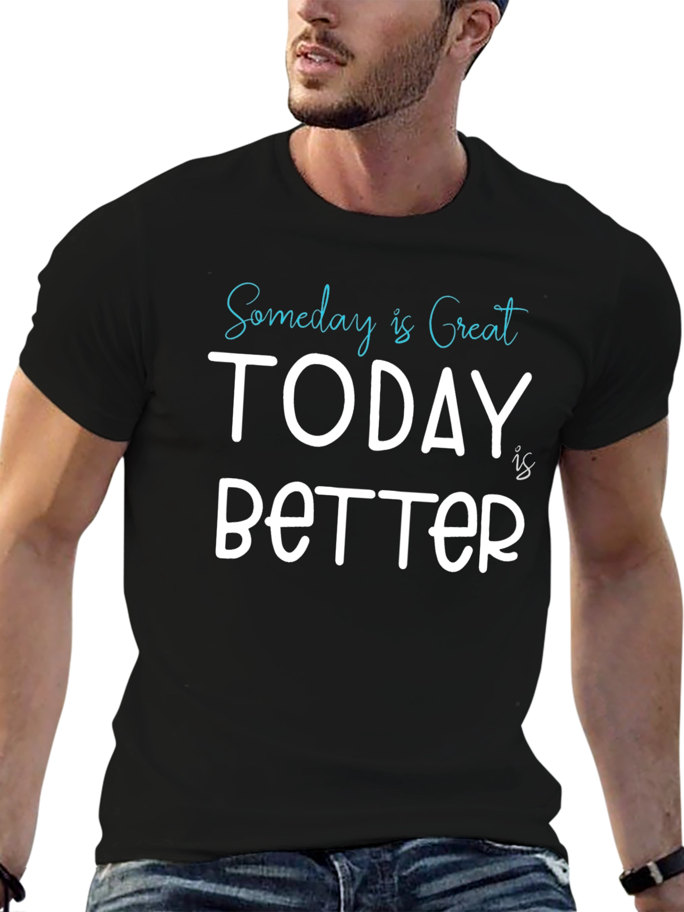 Someday is Great Today is Better Tee