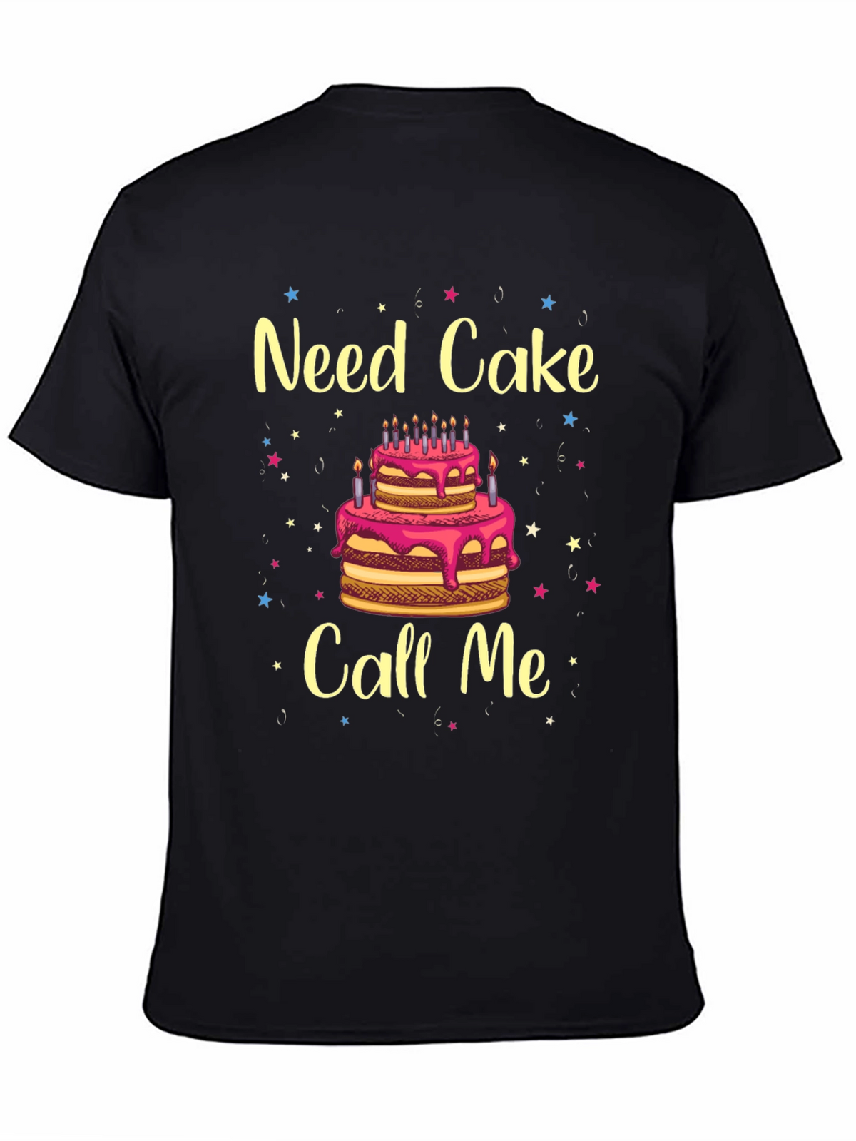 Need Cake Call Me Birthday T-Shirt