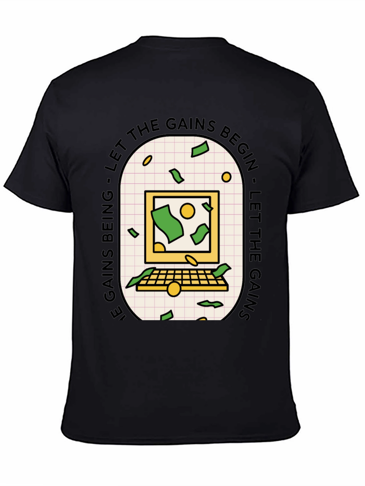 Let the Gains Begin T-Shirt