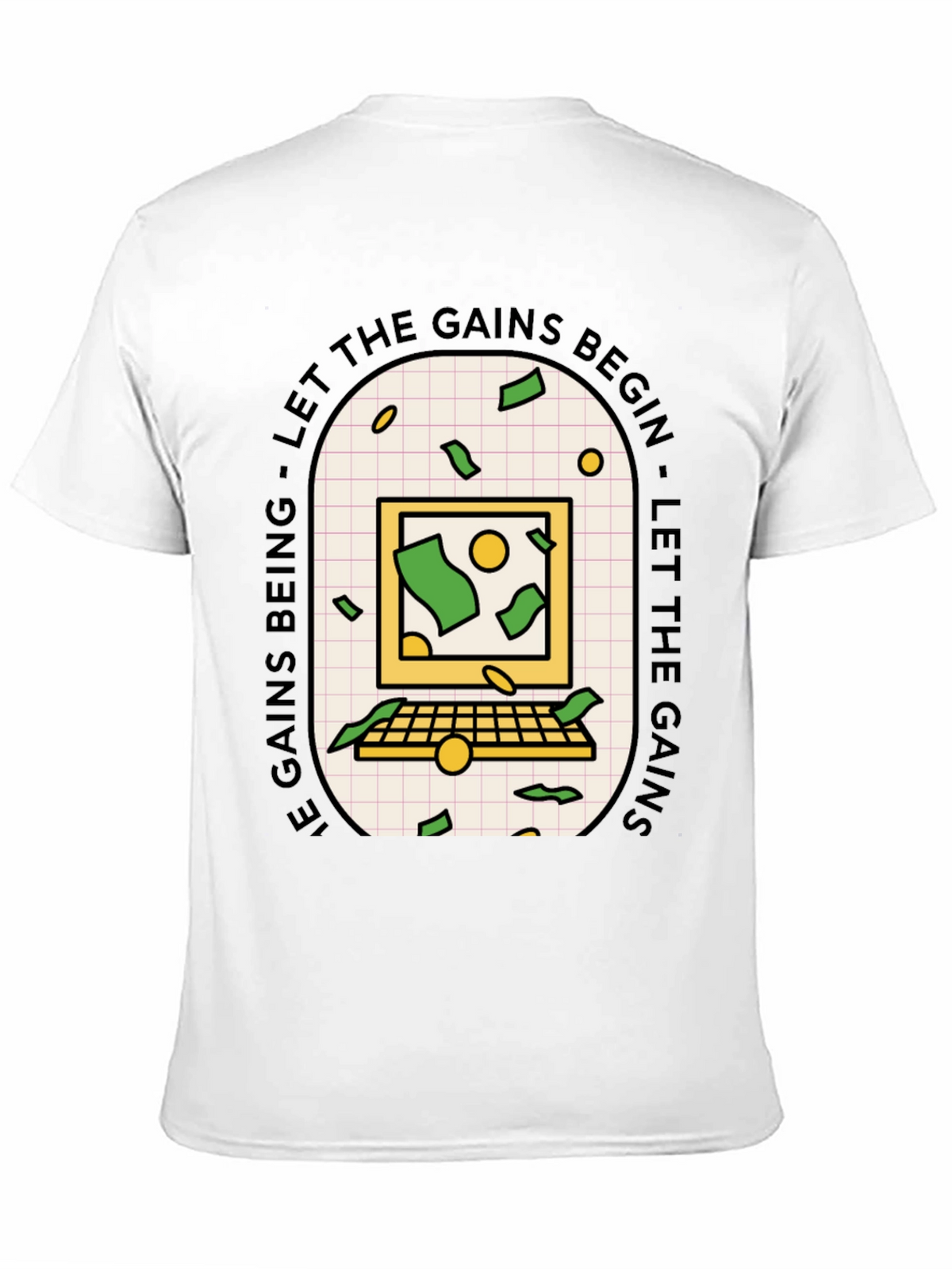 Let the Gains Begin T-Shirt
