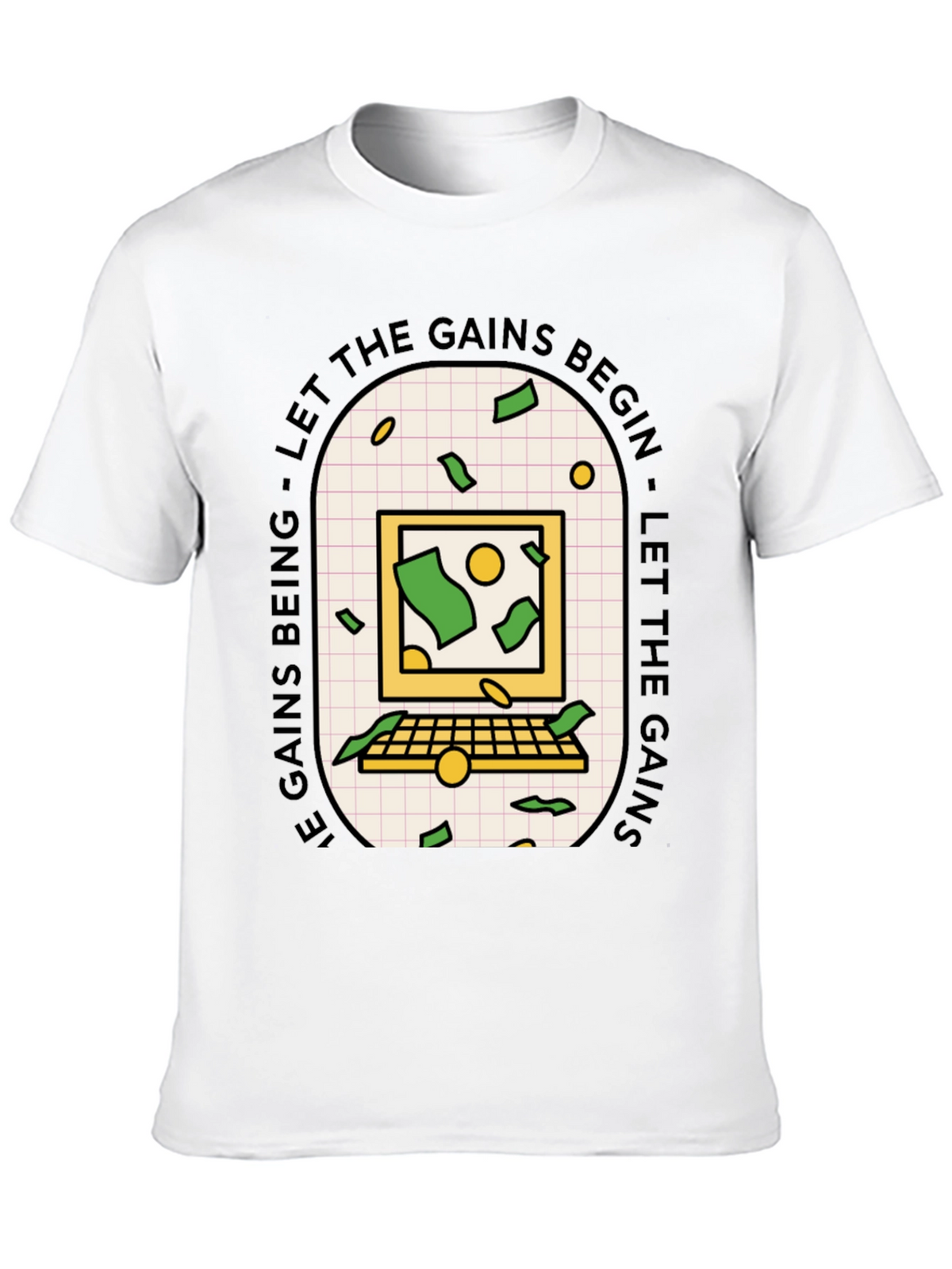 Let the Gains Begin T-Shirt