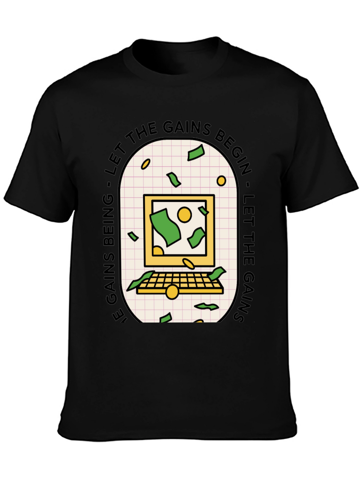 Let the Gains Begin T-Shirt