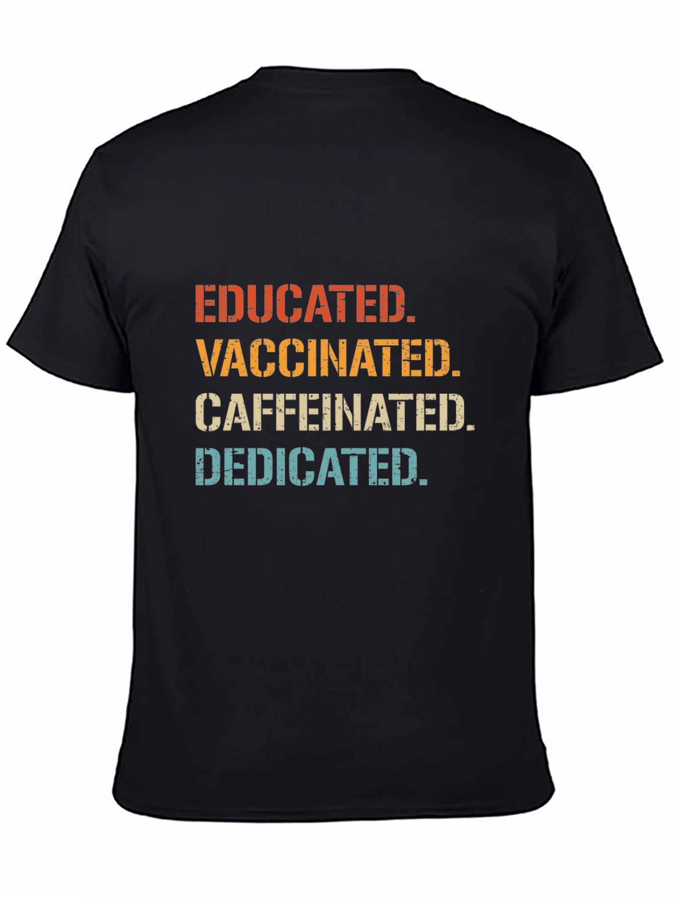 Educated Vaccinated Caffeinated Dedicated T-Shirt