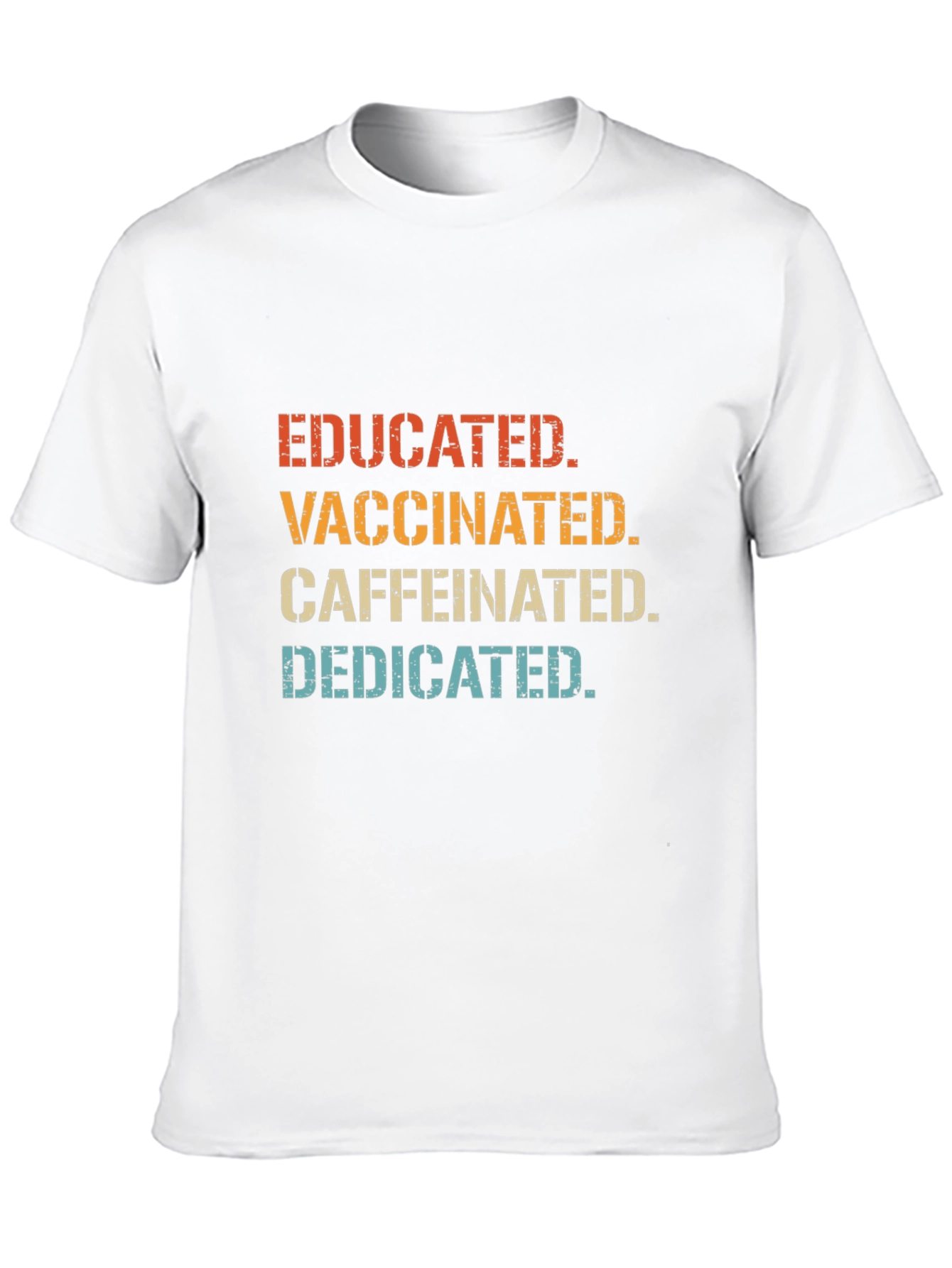 Educated Vaccinated Caffeinated Dedicated T-Shirt