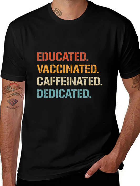 Educated Vaccinated Caffeinated Dedicated T-Shirt