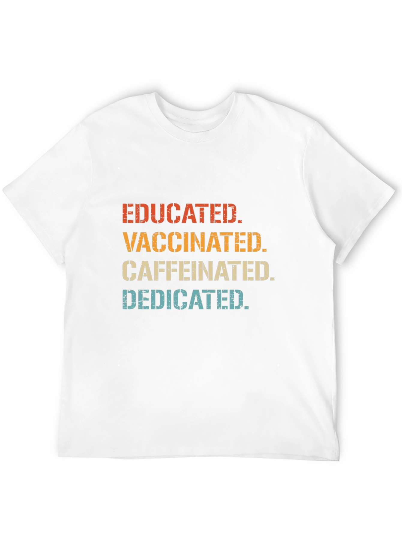 Educated Vaccinated Caffeinated Dedicated T-Shirt