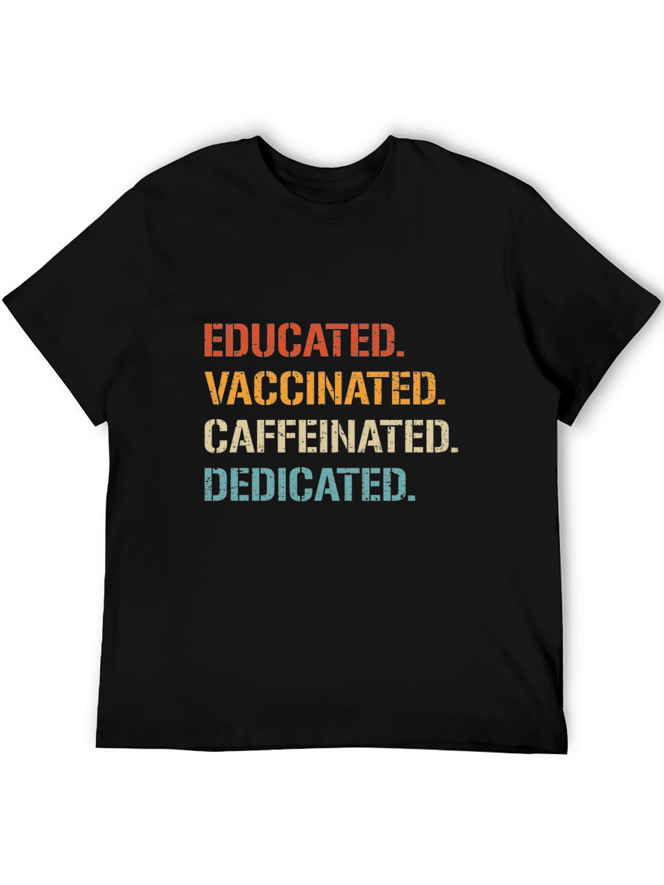 Educated Vaccinated Caffeinated Dedicated T-Shirt