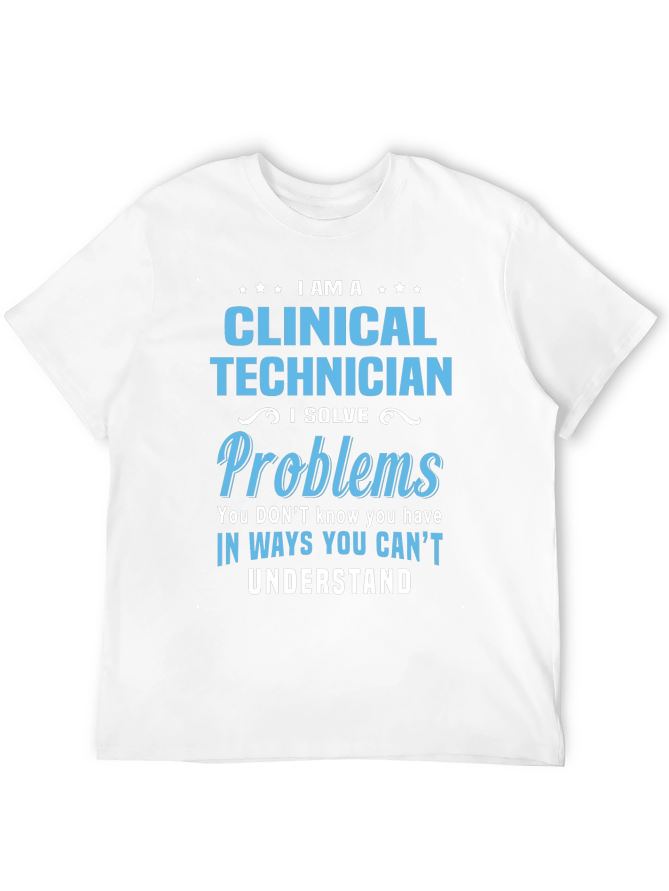 Clinical Technician T-Shirt - Problem Solver Gift