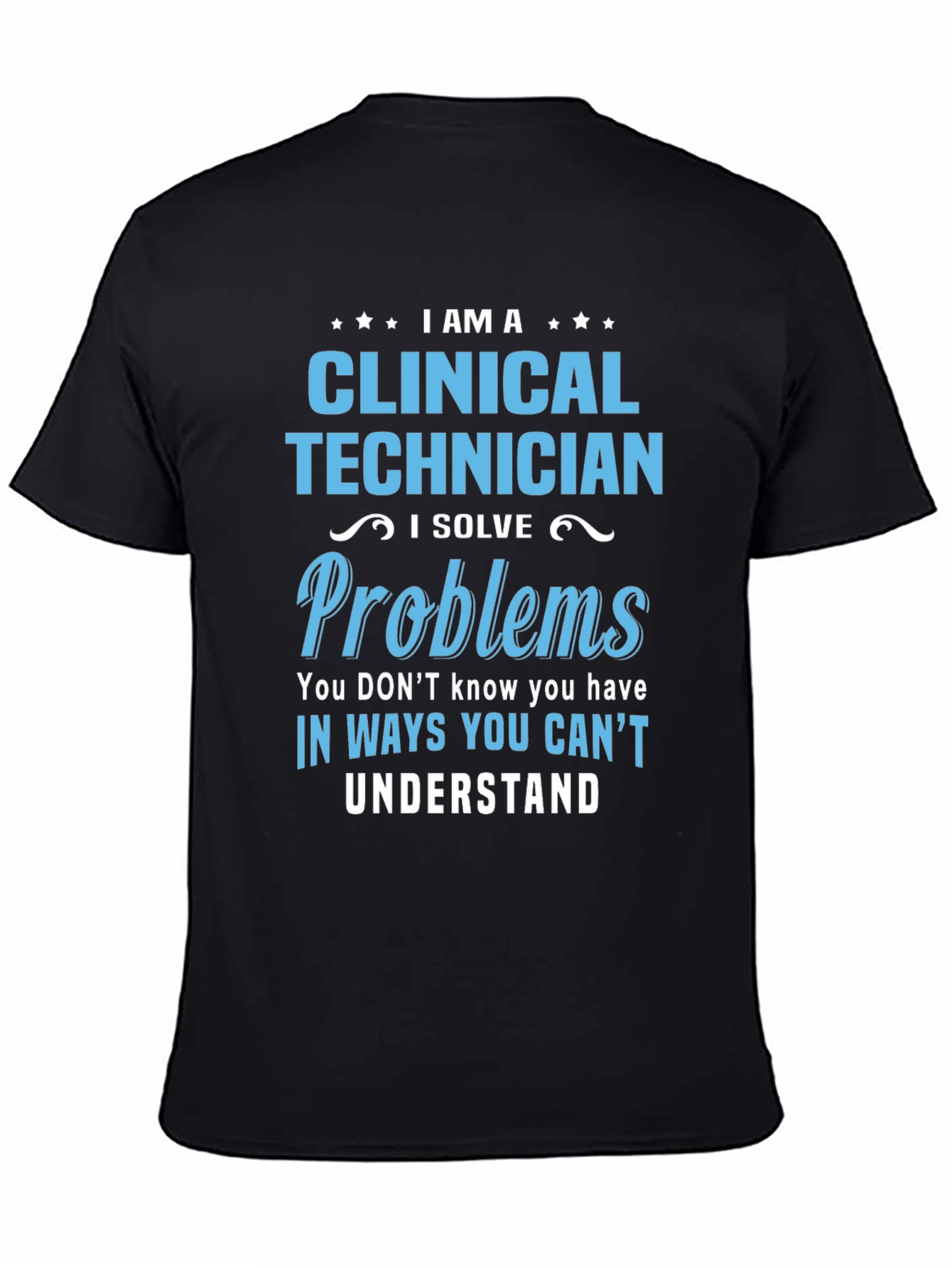Clinical Technician T-Shirt - Problem Solver Gift