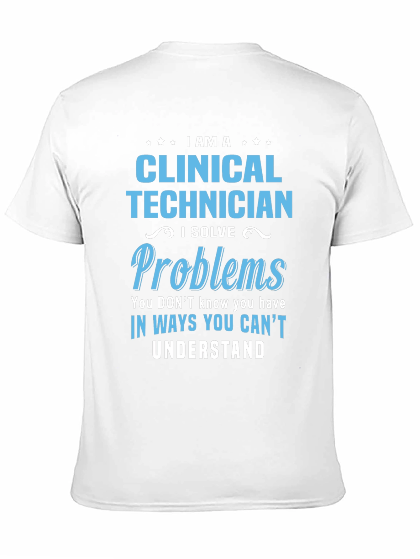 Clinical Technician T-Shirt - Problem Solver Gift