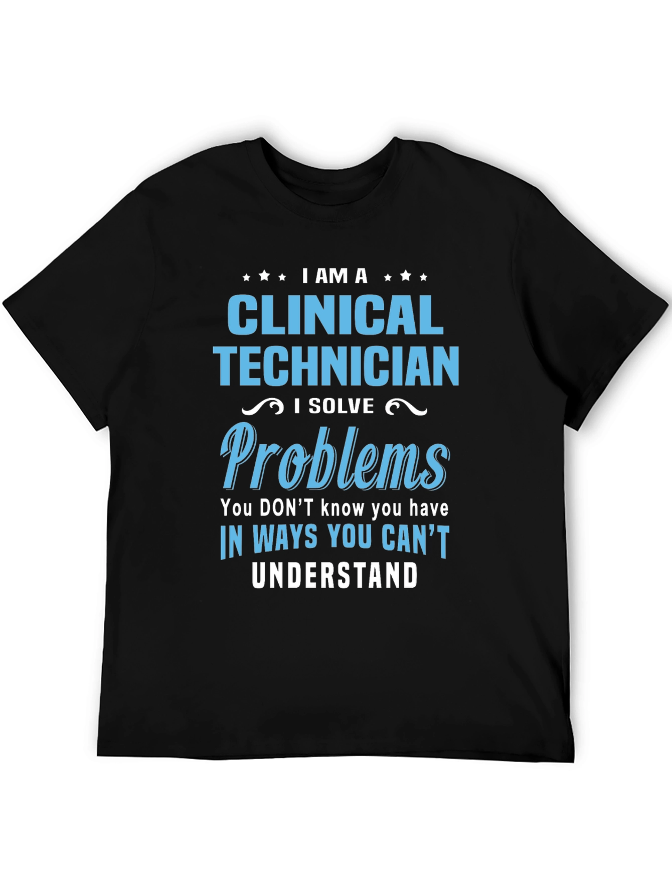Clinical Technician T-Shirt - Problem Solver Gift