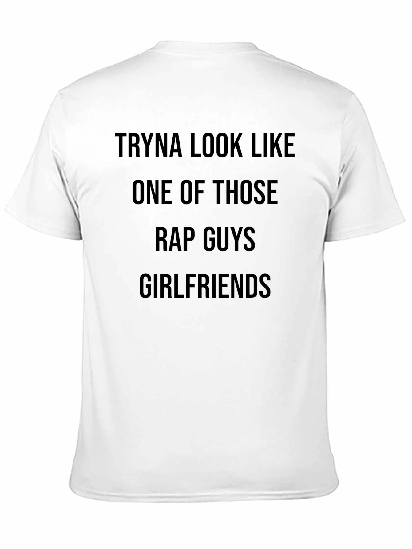 Tryna Look Like One of Those Rap Guys T-Shirt